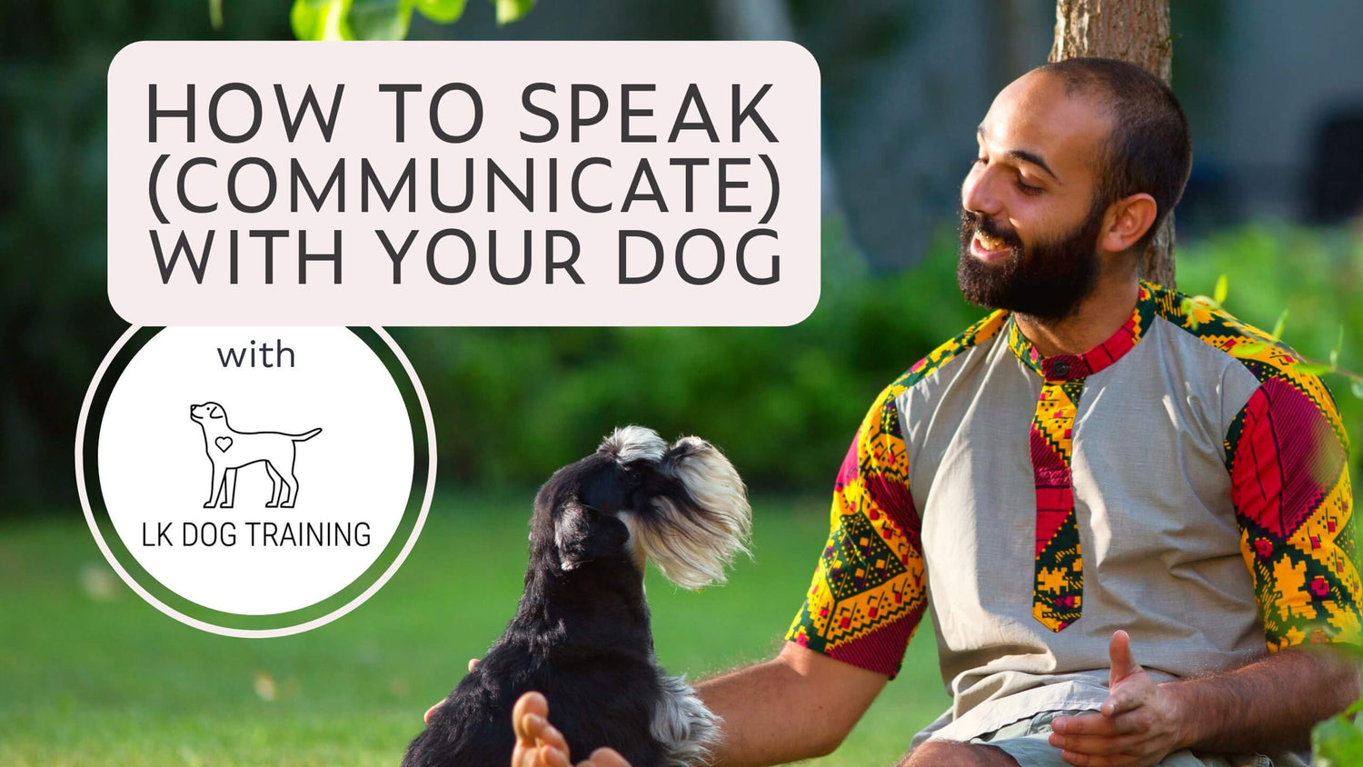 A man sitting leaned against a tree talking to his dog and a box with text “How to speak (communicate) with your dog”