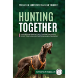 HUNTING TOGETHER - Harnessing Predatory Chasing in Family Dogs Through Motivation-Based Training