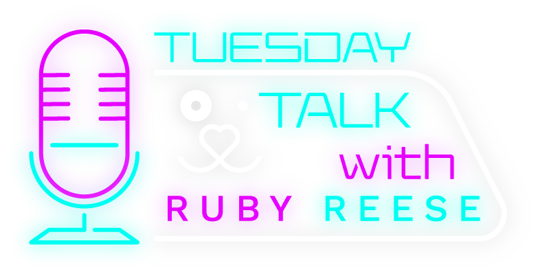 A graphic with text and a stylized representation of a microphone. The text is saying “Tuesday Talks with Ruby Reese”.